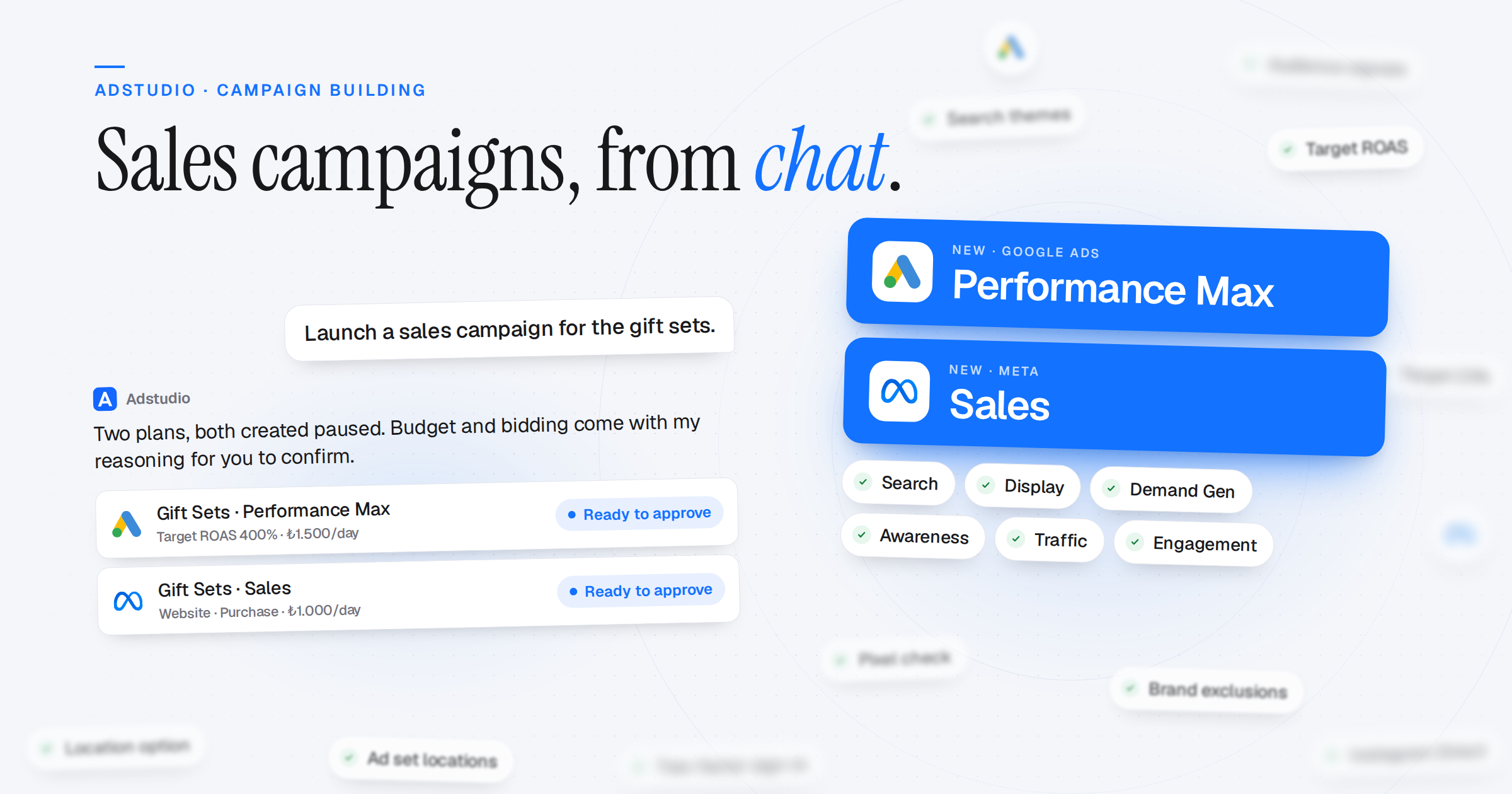 The Adstudio assistant answering "Launch a sales campaign for the gift sets." with two paused plans ready to approve, a Google Performance Max campaign and a Meta Sales campaign, next to the campaign types it already builds: Search, Display and Demand Gen on Google, Awareness, Traffic and Engagement on Meta